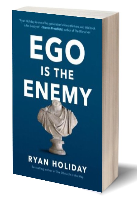 Ego is the Enemy by Ryan Holiday