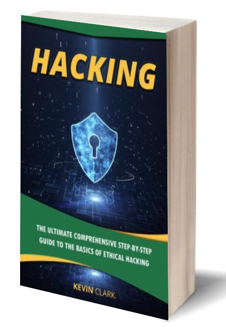 The Ultimate Comprehensive Step By Step Guide to the Basics of Ethical Hacking